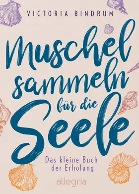 Bindrum |  Muschelsammeln für die Seele | eBook | Sack Fachmedien
