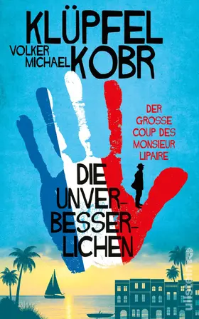 Klüpfel / Kobr |  Die Unverbesserlichen – Der große Coup des Monsieur Lipaire | eBook | Sack Fachmedien