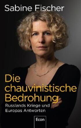 Fischer | Die chauvinistische Bedrohung | E-Book | sack.de
