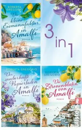 Gregorio |  Die kleine Eismanufaktur in Amalfi & Der zauberhafte Papierladen in Amalfi & Die Zitronenblüten von Amalfi | eBook | Sack Fachmedien
