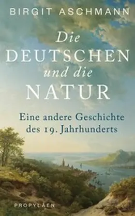 Aschmann |  Die Deutschen und die Natur | eBook | Sack Fachmedien