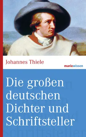 Thiele |  Die großen deutschen Dichter und Schriftsteller | eBook | Sack Fachmedien