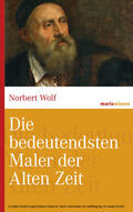 Wolf |  Die bedeutendsten Maler der Alten Zeit | eBook | Sack Fachmedien