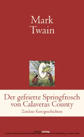 Twain / Heine |  Der gefeierte Springfrosch von Calaveras County | eBook | Sack Fachmedien