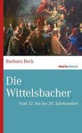 Beck |  Die Wittelsbacher | eBook | Sack Fachmedien