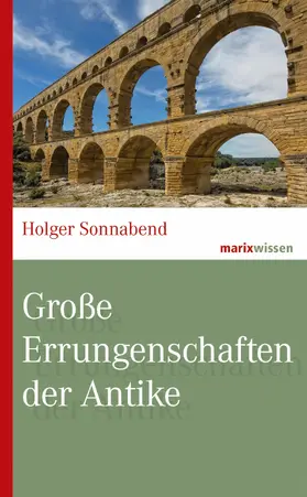 Sonnabend |  Große Errungenschaften der Antike | eBook | Sack Fachmedien