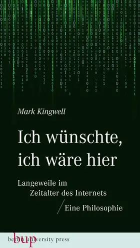 Kingwell |  Ich wünschte, ich wäre hier: Langeweile im Zeitalter des Internets | eBook | Sack Fachmedien