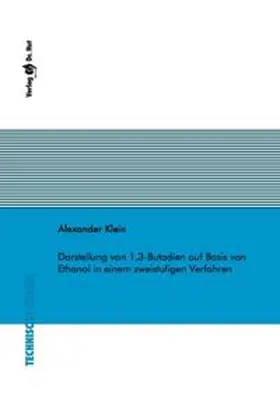 Klein |  Darstellung von 1,3-Butadien auf Basis von Ethanol in einem zweistufigen Verfahren | Buch |  Sack Fachmedien