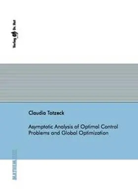 Totzeck |  Asymptotic Analysis of Optimal Control Problems and Global Optimization | Buch |  Sack Fachmedien