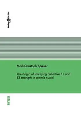 Spieker |  The origin of low-lying collective E1 and E2 strength in atomic nuclei | Buch |  Sack Fachmedien