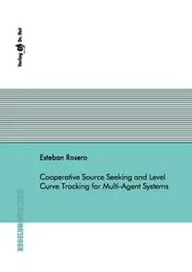 Rosero |  Cooperative Source Seeking and Level Curve Tracking for Multi-Agent Systems | Buch |  Sack Fachmedien