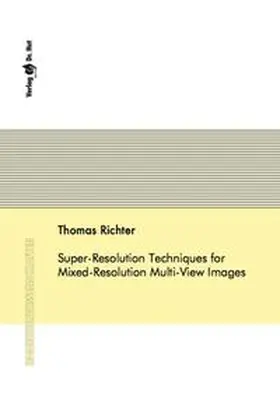 Richter |  Super-Resolution Techniques for Mixed-Resolution Multi-View Images | Buch |  Sack Fachmedien