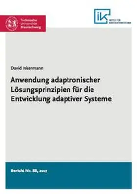 Inkermann |  Anwendung adaptronischer Lösungsprinzipien für die Entwicklung adaptiver Systeme | Buch |  Sack Fachmedien