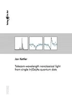 Kettler |  Telecom-wavelength nonclassical light from single In(Ga)As quantum dots | Buch |  Sack Fachmedien