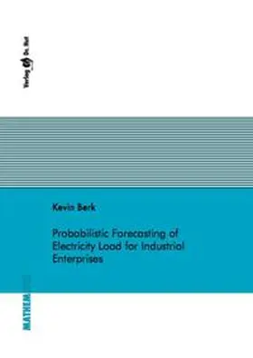 Berk |  Probabilistic Forecasting of Electricity Load for Industrial Enterprises | Buch |  Sack Fachmedien