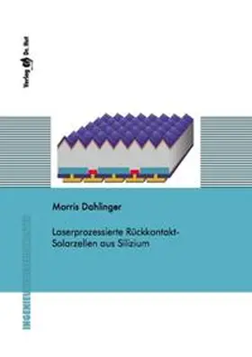 Dahlinger |  Laserprozessierte Rückkontakt-Solarzellen aus Silizium | Buch |  Sack Fachmedien