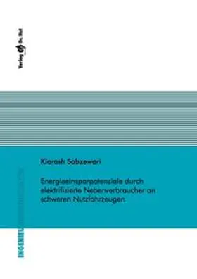 Sabzewari |  Energieeinsparpotenziale durch elektrifizierte Nebenverbraucher an schweren Nutzfahrzeugen | Buch |  Sack Fachmedien