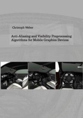 Weber | Anti-Aliasing and Visibility Preprocessing Algorithms for Mobile Graphics Devices | Buch | 978-3-8439-3067-3 | sack.de