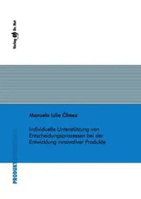 Ölmez |  Individuelle Unterstützung von Entscheidungsprozessen bei der Entwicklung innovativer Produkte | Buch |  Sack Fachmedien
