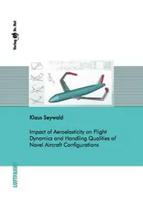 Seywald |  Impact of Aeroelasticity on Flight Dynamics and Handling Qualities of Novel Aircraft Configurations | Buch |  Sack Fachmedien