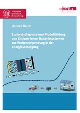 Haupt |  Zustandsdiagnose und Modellbildung von Lithium-Ionen Batteriesystemen zur Weiterverwendung in der Energieversorgung | Buch |  Sack Fachmedien