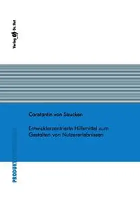 von Saucken |  Entwicklerzentrierte Hilfsmittel zum Gestalten von Nutzererlebnissen | Buch |  Sack Fachmedien