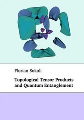 Sokoli |  Topological Tensor Products and Quantum Entanglement | Buch |  Sack Fachmedien