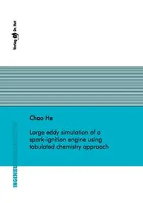 He |  Large eddy simulation of a spark-ignition engine using tabulated chemistry approach | Buch |  Sack Fachmedien