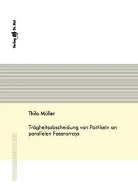 Müller |  Trägheitsabscheidung von Partikeln an parallelen Faserarrays | Buch |  Sack Fachmedien