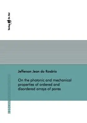 do Rosário |  On the photonic and mechanical properties of ordered and disordered arrays of pores | Buch |  Sack Fachmedien