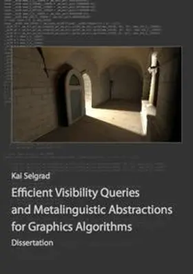 Selgrad |  Efficient Visibility Queries and Metalinguistic Abstractions for Graphics Algorithms | Buch |  Sack Fachmedien