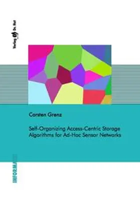 Grenz |  Self-Organizing Access-Centric Storage Algorithms for Ad-Hoc Sensor Networks | Buch |  Sack Fachmedien
