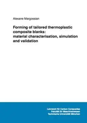 Margossian |  Forming of tailored thermoplastic composite blanks: material characterisation, simulation and validation | Buch |  Sack Fachmedien