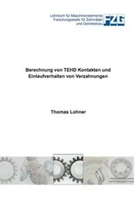 Lohner |  Berechnung von TEHD Kontakten und Einlaufverhalten von Verzahnungen | Buch |  Sack Fachmedien