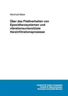 Meier |  Über das Fließverhalten von Epoxidharzsystemen und vibrationsunterstützte Harzinfiltrationsprozesse | Buch |  Sack Fachmedien