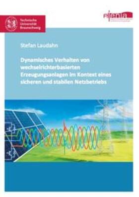 Laudahn | Dynamisches Verhalten von wechselrichterbasierten Erzeugungsanlagen im Kontext eines sicheren und stabilen Netzbetriebs | Buch | 978-3-8439-3226-4 | sack.de