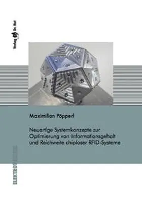 Pöpperl |  Neuartige Systemkonzepte zur Optimierung von Informationsgehalt und Reichweite chiploser RFID-Systeme | Buch |  Sack Fachmedien