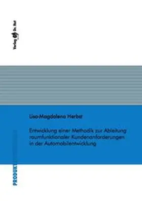 Herbst |  Entwicklung einer Methodik zur Ableitung raumfunktionaler Kundenanforderungen in der Automobilentwicklung | Buch |  Sack Fachmedien
