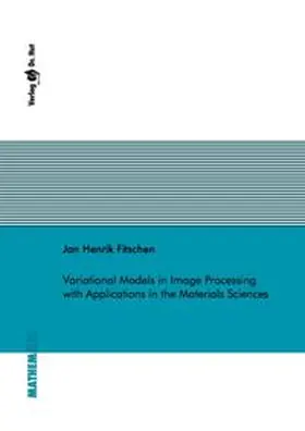 Fitschen |  Variational Models in Image Processing with Applications in the Materials Sciences | Buch |  Sack Fachmedien