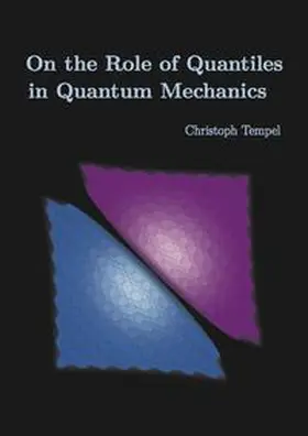 Tempel |  On the Role of Quantiles in Quantum Mechanics | Buch |  Sack Fachmedien