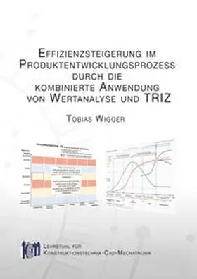 Wigger |  Effizienzsteigerung im Produktentwicklungsprozess durch die kombinierte Anwendung von Wertanalyse und TRIZ | Buch |  Sack Fachmedien