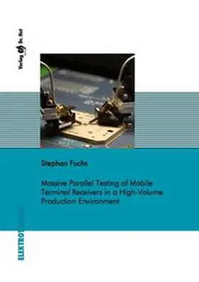 Fuchs |  Massive Parallel Testing of Mobile Terminal Receivers in a High-Volume Production Environment | Buch |  Sack Fachmedien