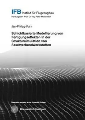 Fuhr |  Schichtbasierte Modellierung von Fertigungseffekten in der Struktursimulation von Faserverbundwerkstoffen | Buch |  Sack Fachmedien