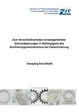 Schultheiß |  Zum Verschleißverhalten einsatzgehärteter Zahnradpaarungen in Abhängigkeit des Schmierungsmechanismus bei Fettschmierung | Buch |  Sack Fachmedien