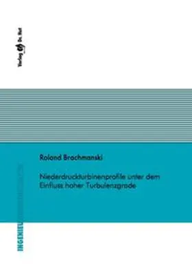 Brachmanski |  Niederdruckturbinenprofile unter dem Einfluss hoher Turbulenzgrade | Buch |  Sack Fachmedien