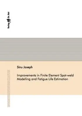 Joseph |  Improvements in Finite Element Spot-weld Modelling and Fatigue Life Estimation | Buch |  Sack Fachmedien