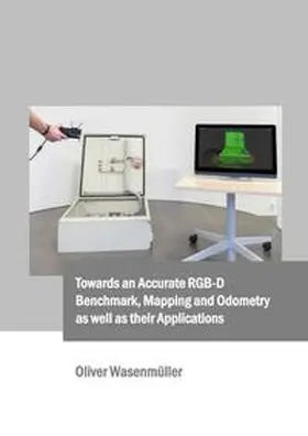 Wasenmüller |  Towards an Accurate RGB-D Benchmark, Mapping and Odometry as well as their Applications | Buch |  Sack Fachmedien
