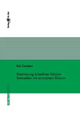 Carstens |  Passivierung kristalliner Silizium-Solarzellen mit amorphem Silizium | Buch |  Sack Fachmedien