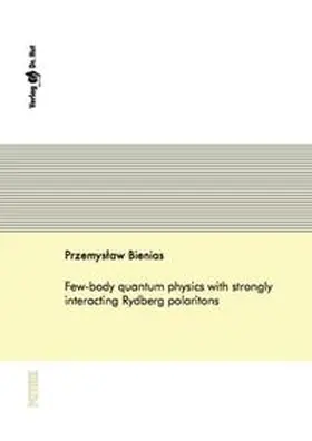 Bienias |  Few-body quantum physics with strongly interacting Rydberg polaritons | Buch |  Sack Fachmedien