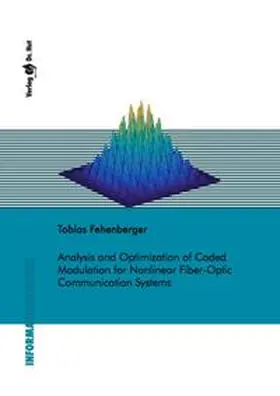 Fehenberger |  Analysis and Optimization of Coded Modulation for Nonlinear Fiber-Optic Communication Systems | Buch |  Sack Fachmedien